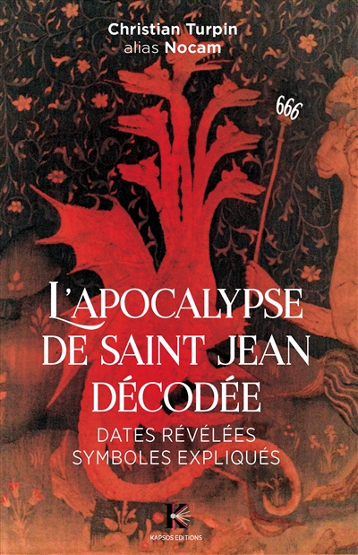 L'Apocalypse de saint Jean décodée : dates révélées, symboles expliqués
