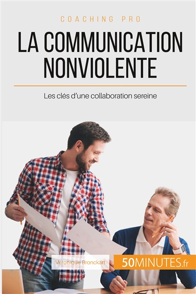 La Communication NonViolente : Les clés d'une collaboration sereine