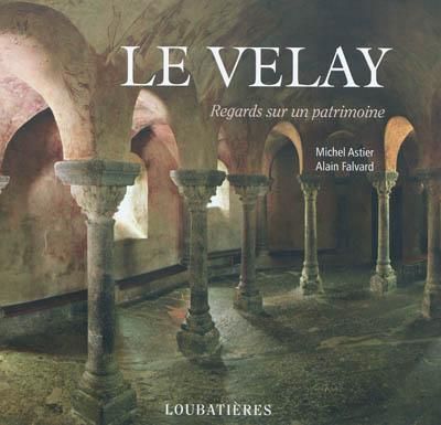 Le Velay : regards sur un patrimoine
