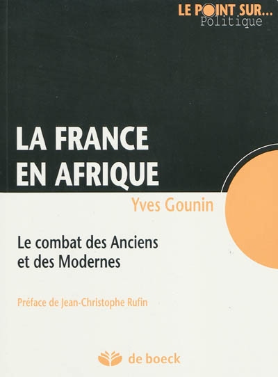 La France en Afrique : le combat des Anciens et des Modernes