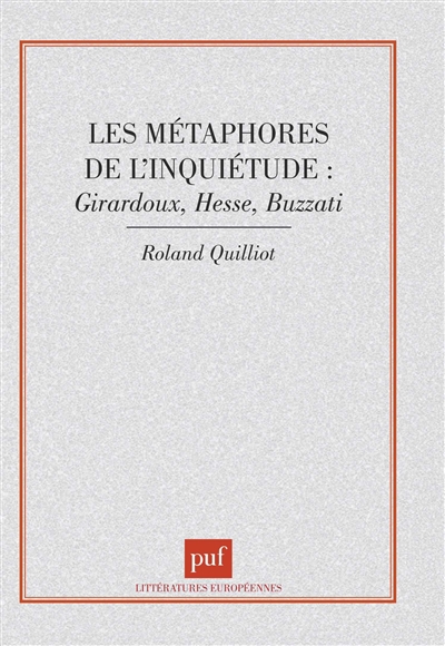 Les métaphores de l'inquiétude : Giraudoux, Hesse, Buzzati