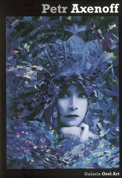 Petr Axenoff : souviens-toi de moi, belle : exposition, Paris, Galerie Orel art, 8 mars-6 avr. 2007