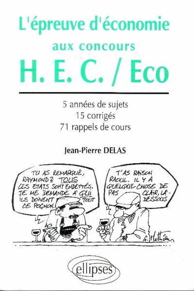 L'Epreuve d'économie aux concours H.E.C.-Eco : 5 années de sujets, 15 corrigés, 71 rappels de cours