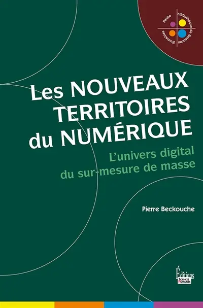 Les nouveaux territoires du numérique : l'univers digital du sur-mesure de masse