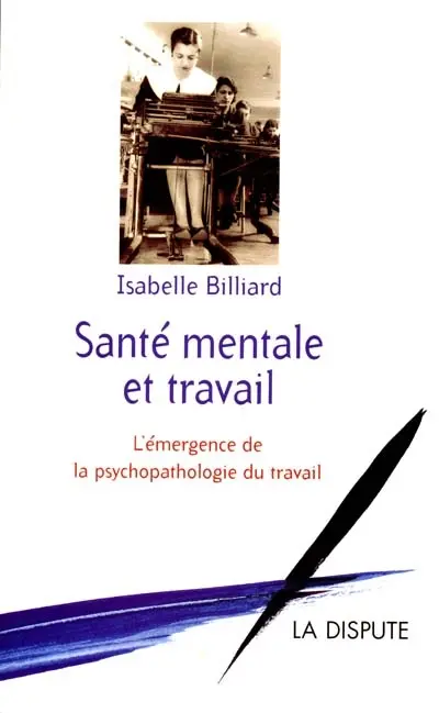 Santé mentale et travail : l'émergence de la psychopathologie du travail