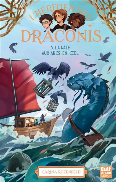 L'héritier des Draconis. Vol. 3. La baie aux arcs-en-ciel