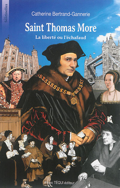 Saint Thomas More : la liberté ou l'échafaud