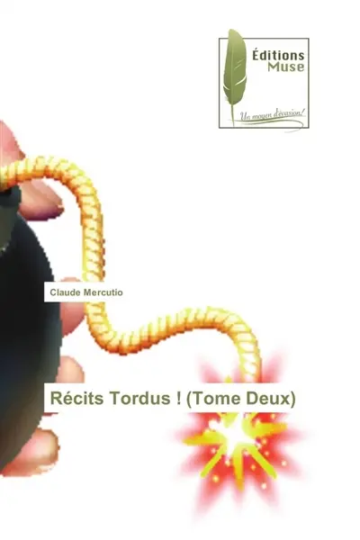 Récits Tordus ! : (Tome Deux)