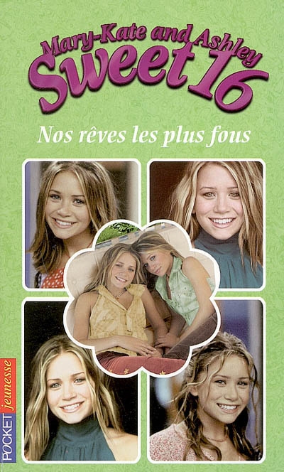 Sweet 16, Mary-Kate and Ashley. Vol. 5. Nos rêves les plus fous