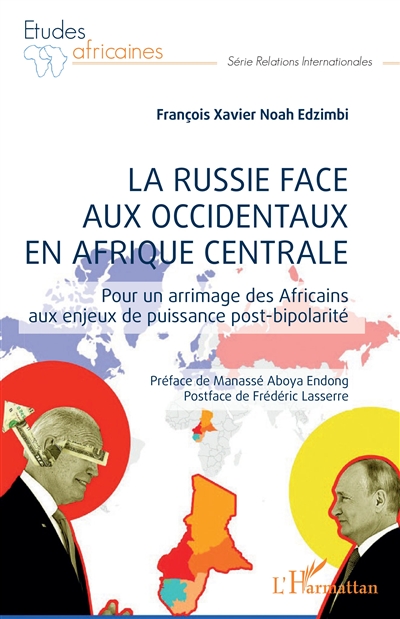 La Russie face aux Occidentaux en Afrique centrale : pour un arrimage des Africains aux enjeux de puissance post-bipolarité