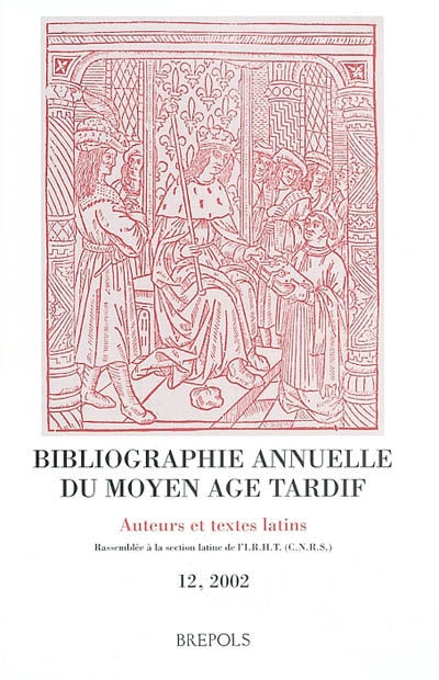 Bibliographie annuelle du Moyen Age tardif (BAMAT) : auteurs et textes latins. Vol. 12. 2002