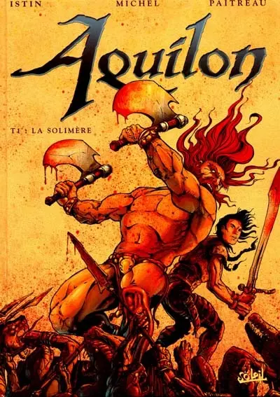 Aquilon, roi des Bagahald. Vol. 1. Les entrailles de la Solimère