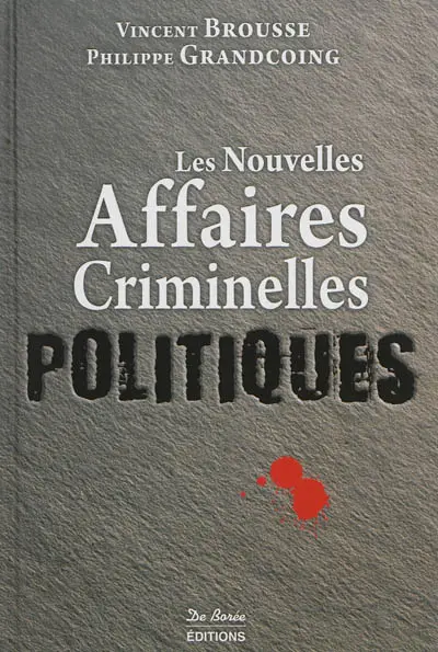 Les nouvelles affaires criminelles politiques