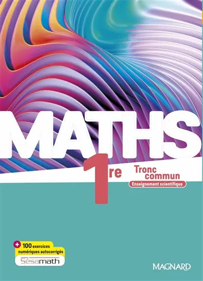 Maths 1re tronc commun : enseignement scientifique Maths 1re tronc commun : enseignement scientifique