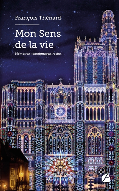 Mon Sens de la vie : Mémoires, témoignages, récits