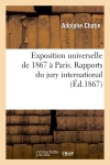 Exposition universelle de 1867 à Paris. Rapports du jury international (Ed.1867)