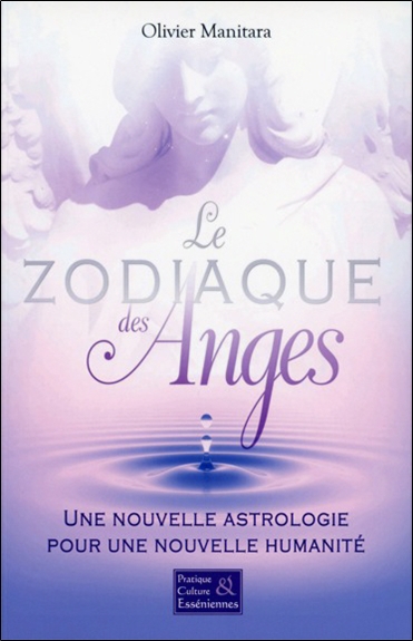 Le zodiaque des anges : une nouvelle astrologie pour une nouvelle humanité