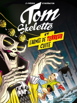 Tom Skelette. Vol. 2. Tom Skelette et l'armée de terreur cuite
