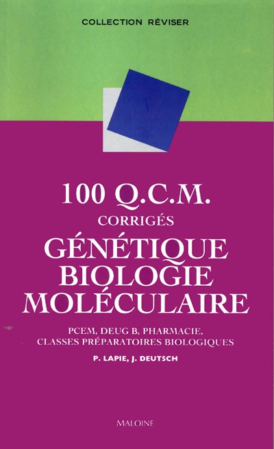 100 QCM corrigés de génétique et biologie moléculaire : PCEM, DEUG B, pharmacie, classes préparatoires biologiques