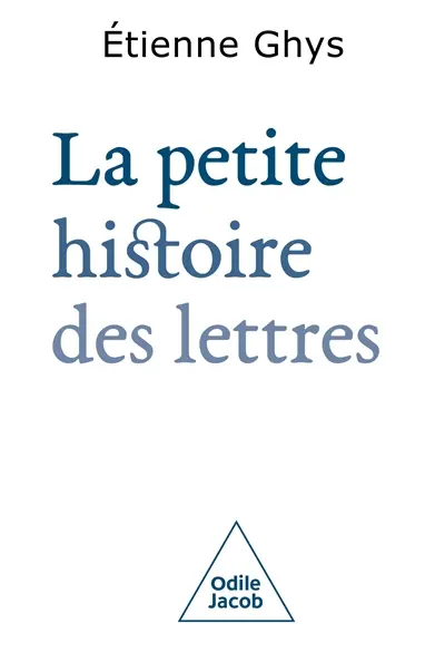 La petite histoire des lettres La petite histoire des lettres