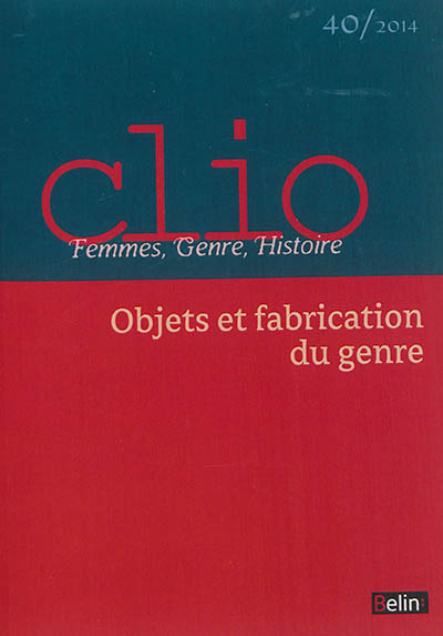 Clio : femmes, genre, histoire, n° 40. Objets et fabrication du genre