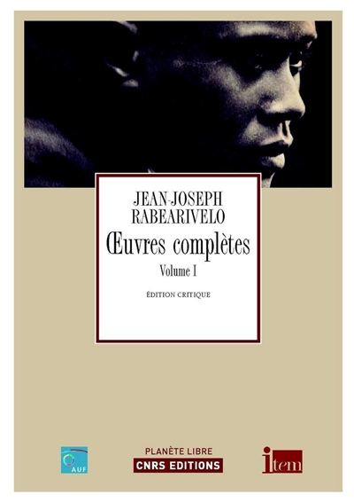 Oeuvres complètes. Vol. 1. Jean-Joseph Rabearivelo par lui-même