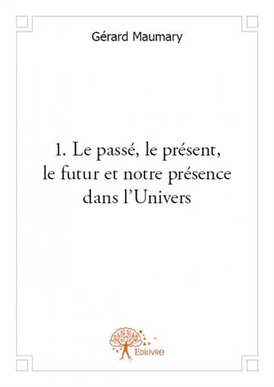 1 le passé, le présent, le...