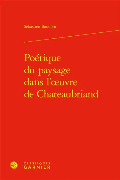 Poétique du paysage dans l'œuvre de Chateaubriand
