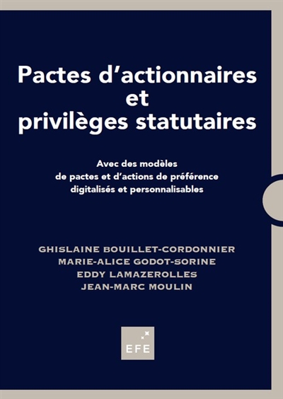pactes d'actionnaires et privilèges statutaires : avec des modèles de pactes et d'actions de préférence digitalisés et personnalisables