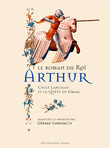 Le roman du roi Arthur : cycle Lancelot et la quête du Graal