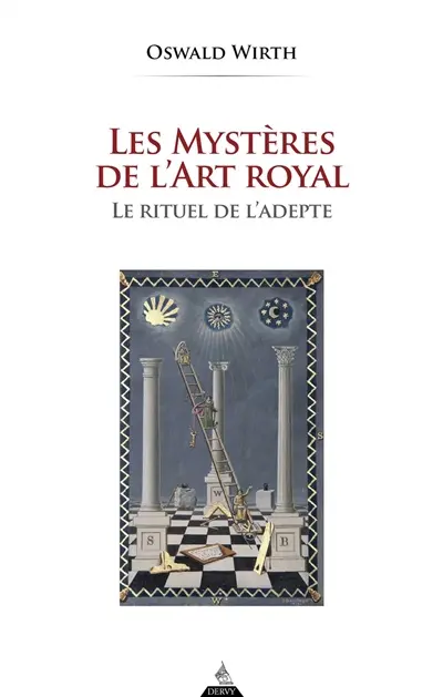 Les mystères de l'art royal : le rituel de l'adepte