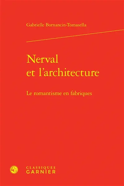 Nerval et l'architecture : le romantisme en fabriques