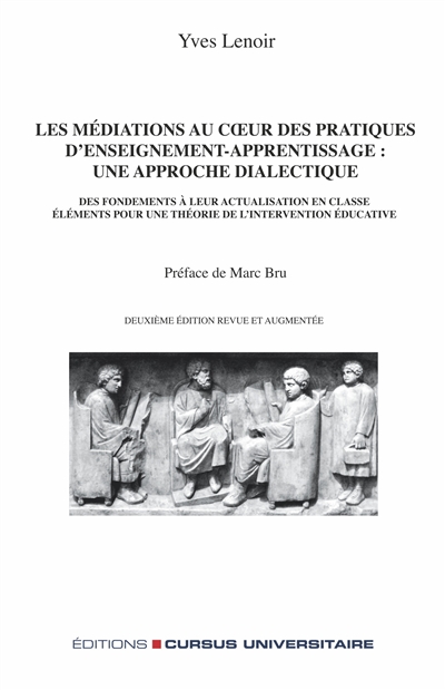 Les médiations au coeur des pratiques d'enseignement-apprentissage, une approche dialectique : des fondements à leur actualisation en classe : éléments pour une théorie de l'intervention éducative