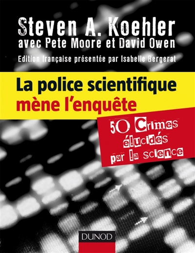 La police scientifique mène l'enquête : 50 crimes élucidés par la science