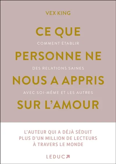 Ce que personne ne nous a appris sur l'amour : comment établir des relations saines avec soi-même et les autres
