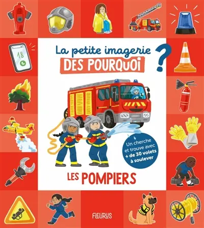 La petite imagerie des pourquoi ? : les pompiers