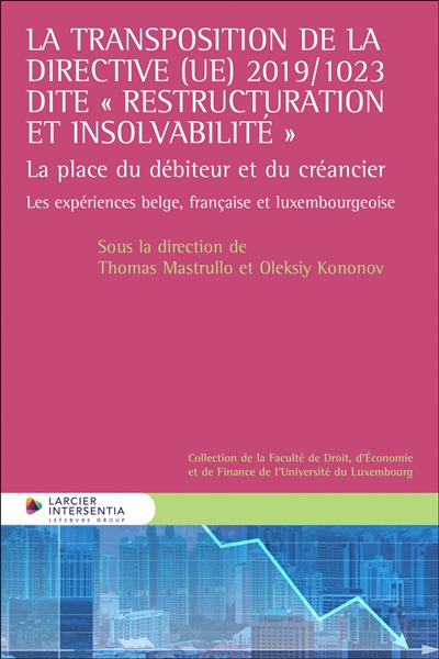 La transposition de la directive (UE) 2019-1023 dite restructuration et insolvabilité : la place du débiteur et du créancier : les expériences belge, française et luxmbourgeoise