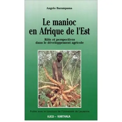 Le Manioc en Afrique de l'Est : rôles et perspectives dans le développement agricole