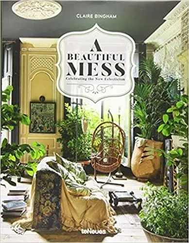 A beautiful mess : celebrating the new eclectism