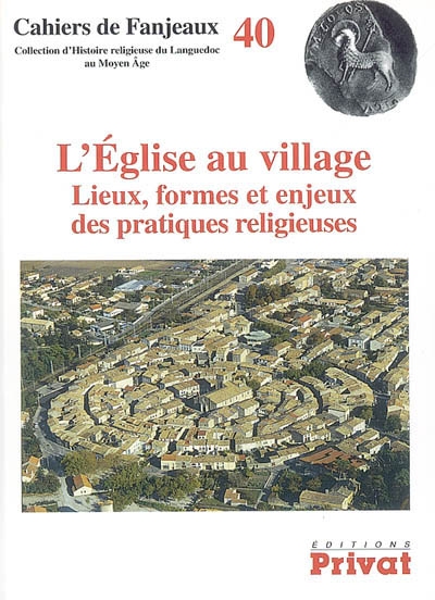 L'Eglise au village : lieux, formes et enjeux des pratiques religieuses