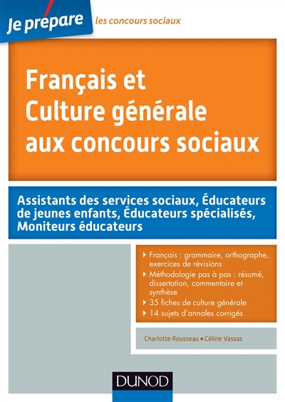 Français et culture générale aux concours sociaux : assistants des services sociaux, éducateurs de jeunes enfants, éducateurs spécialisés, moniteurs éducateurs