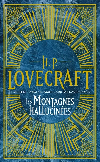 H.P. Lovecraft : intégrale. Vol. 2. Les montagnes hallucinées