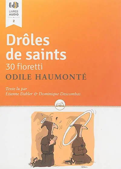 Drôles de saints : 30 fioretti