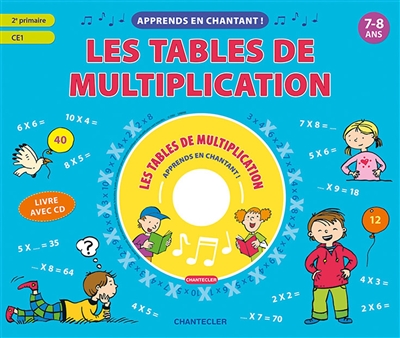 Apprends en chantant ! : les tables de multiplication, 7-8 ans : 2e primaire-CE1