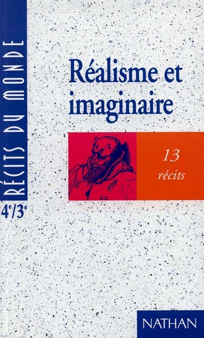 Réalisme et imaginaire : 13 récits : 4e-3e