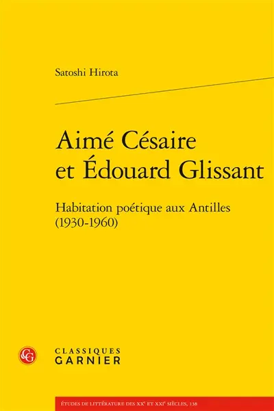 Aimé Césaire et Edouard Glissant : habitation poétique aux Antilles (1930-1960)