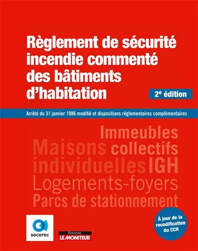 Règlement de sécurité incendie commenté des bâtiments d'habitation : arrêté du 31 janvier 1986 modifié et dispositions réglementaires complémentaires