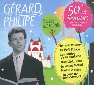 Gérard Philipe raconte aux enfants : 50e anniversaire : enregistrements originaux remastérisés
