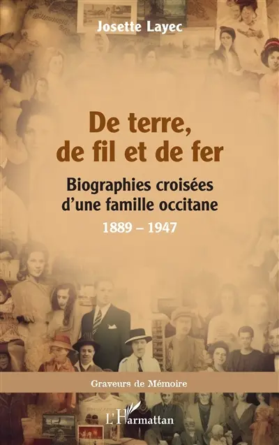 De terre, de fil et de fer : biographies croisées d'une famille occitane : 1889-1947