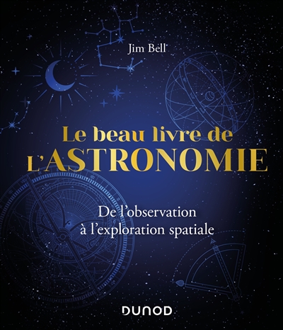 Le beau livre de l'astronomie : de l'observation à l'exploration spatiale